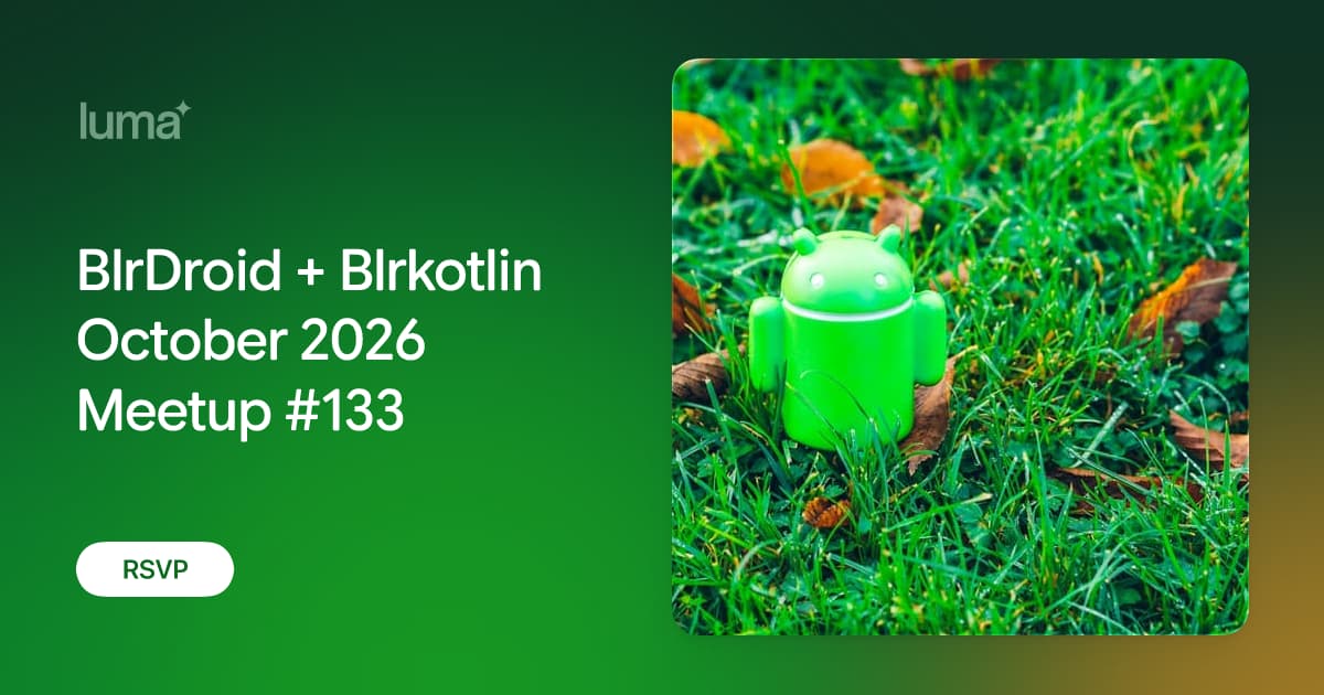 BlrDroid + Blrkotlin October 2026 Meetup #133