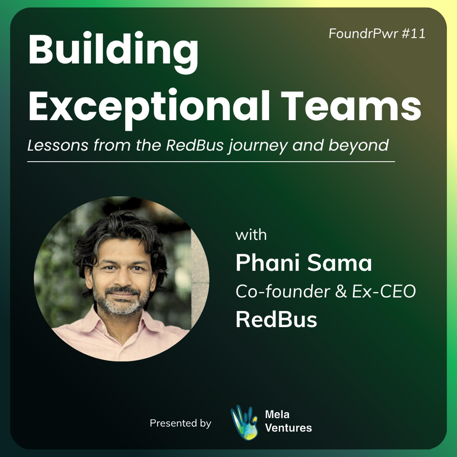 FoundrPwr - Building Exceptional Teams ft. Phanindra Sama (RedBus)